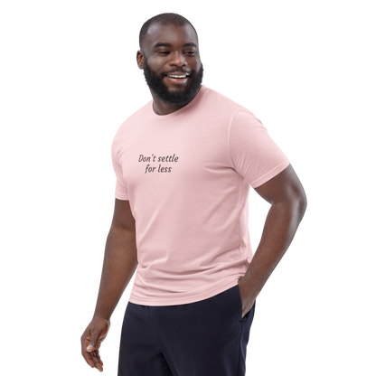 Don't Settle For Less Bio T-Shirt